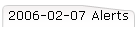 2006-02-07 Alerts