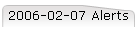 2006-02-07 Alerts