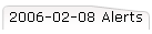 2006-02-08 Alerts