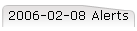 2006-02-08 Alerts