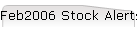 Feb2006 Stock Alerts